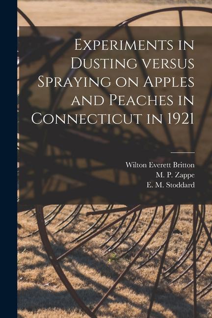 Experiments in Dusting Versus Spraying on Apples and Peaches in Connecticut in 1921