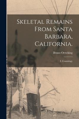 Skeletal Remains From Santa Barbara California.: I. Craniology