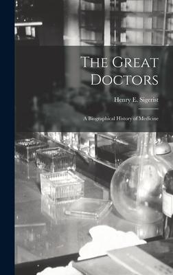 The Great Doctors; a Biographical History of Medicine