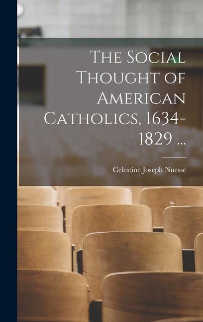 The Social Thought of American Catholics 1634-1829 ...