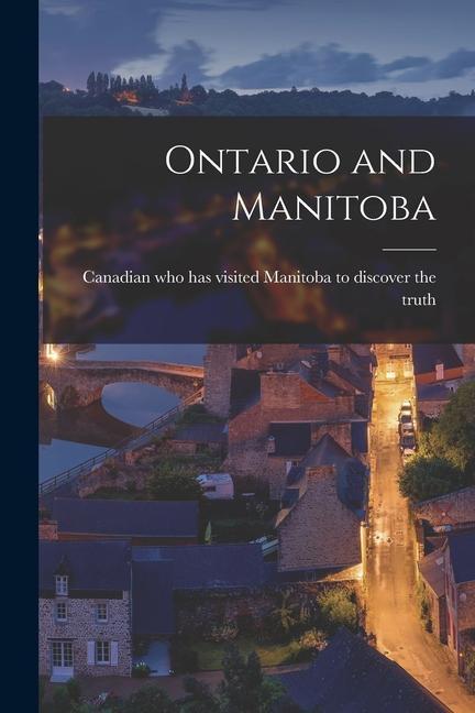 Ontario and Manitoba [microform]