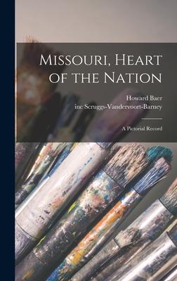 Missouri Heart of the Nation: a Pictorial Record