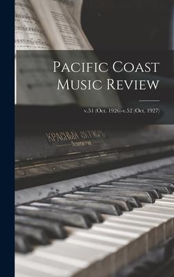 Pacific Coast Music Review; v.51 (Oct. 1926)-v.52 (Oct. 1927)