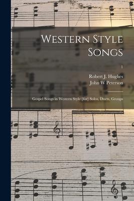 Western Style Songs: Gospel Songs in Western Style [for] Solos Duets Groups; 1