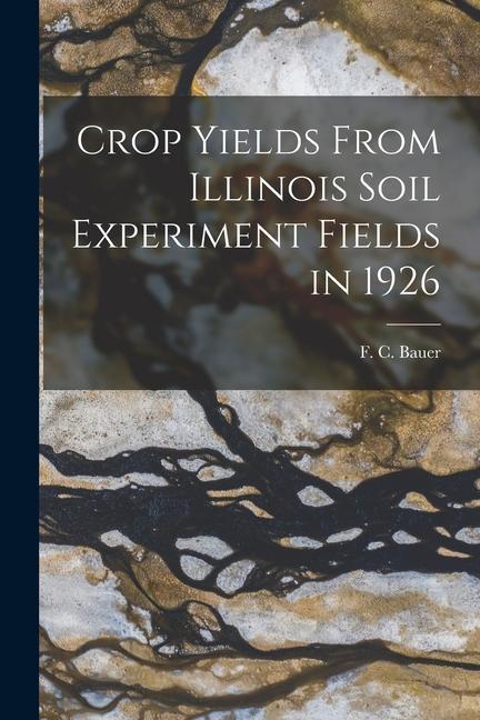 Crop Yields From Illinois Soil Experiment Fields in 1926