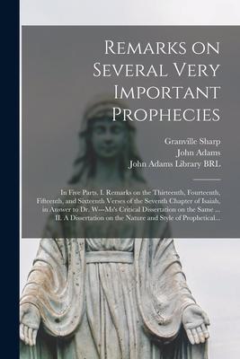 Remarks on Several Very Important Prophecies: In Five Parts. I. Remarks on the Thirteenth Fourteenth Fifteenth and Sixteenth Verses of the Seventh