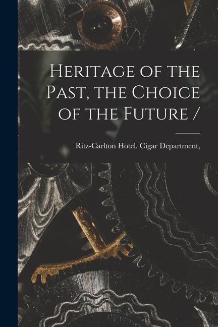 Heritage of the Past the Choice of the Future /