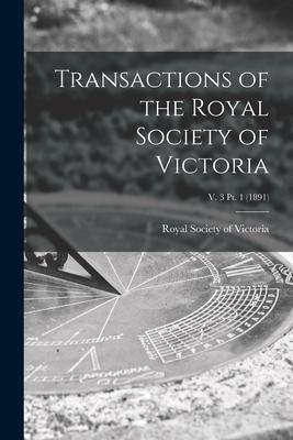 Transactions of the Royal Society of Victoria; v. 3 pt. 1 (1891)