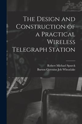 The  and Construction of a Practical Wireless Telegraph Station