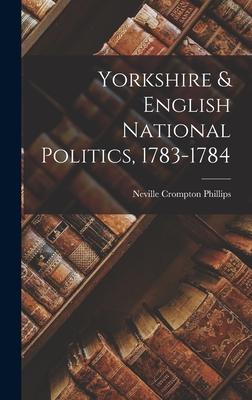 Yorkshire & English National Politics 1783-1784