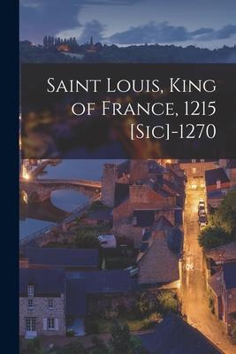 Saint Louis King of France 1215 [sic]-1270