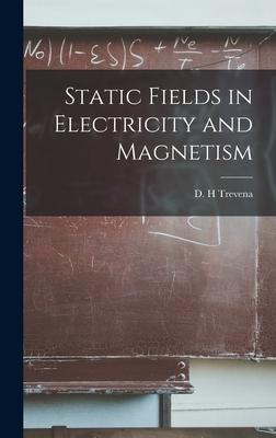 Static Fields in Electricity and Magnetism