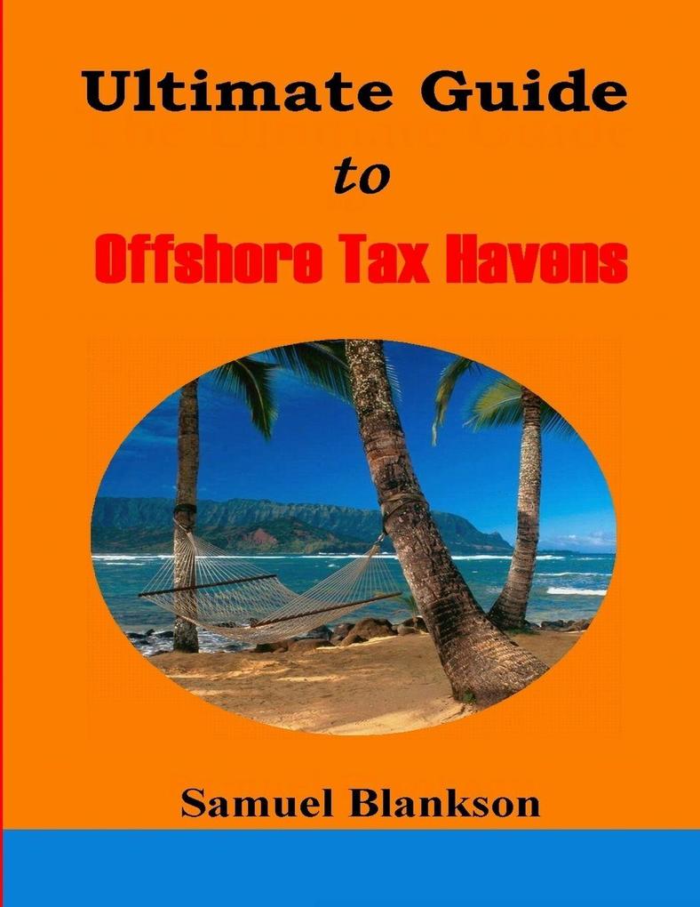 The Ultimate Guide to Offshore Tax Havens