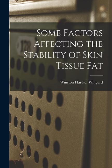 Some Factors Affecting the Stability of Skin Tissue Fat