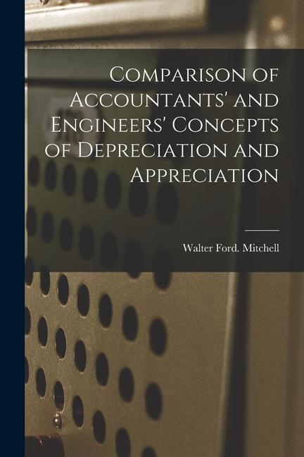 Comparison of Accountants‘ and Engineers‘ Concepts of Depreciation and Appreciation
