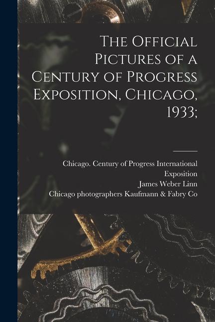The Official Pictures of a Century of Progress Exposition Chicago 1933;