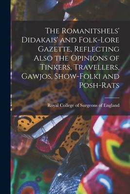 The Romanitshels‘ Didakais‘ and Folk-lore Gazette Reflecting Also the Opinions of Tinkers Travellers Gawjos Show-folki and Posh-rats