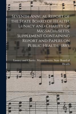 Seventh Annual Report of the State Board of Health Lunacy and Charity of Massachusetts. Supplement Containing Report and Papers on Public Health. 188