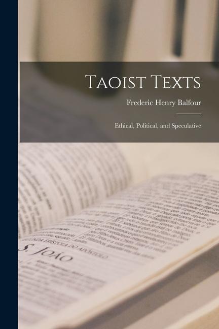 Taoist Texts: Ethical Political and Speculative