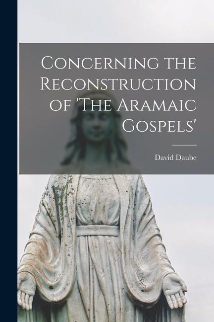 Concerning the Reconstruction of ‘The Aramaic Gospels‘