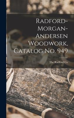 Radford-morgan-andersen Woodwork Catalog No. 949