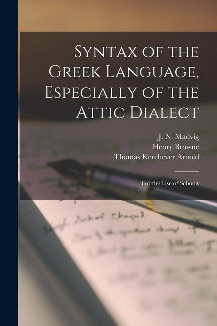 Syntax of the Greek Language Especially of the Attic Dialect: for the Use of Schools