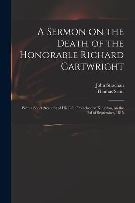 A Sermon on the Death of the Honorable Richard Cartwright [microform]: With a Short Account of His Life: Preached at Kingston on the 3d of September