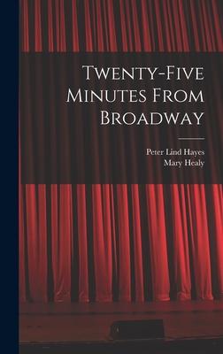 Twenty-five Minutes From Broadway