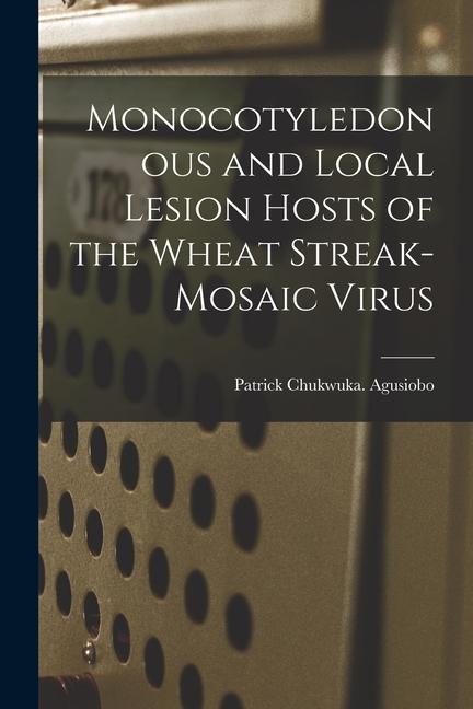 Monocotyledonous and Local Lesion Hosts of the Wheat Streak-mosaic Virus