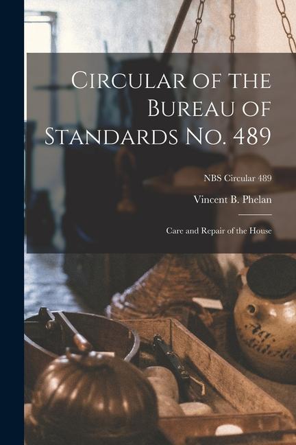 Circular of the Bureau of Standards No. 489: Care and Repair of the House; NBS Circular 489
