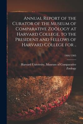 Annual Report of the Curator of the Museum of Comparative Zoölogy at Harvard College to the President and Fellows of Harvard College for ..; 1904/190