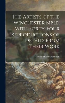 The Artists of the Winchester Bible With Forty-four Reproductions of Details From Their Work