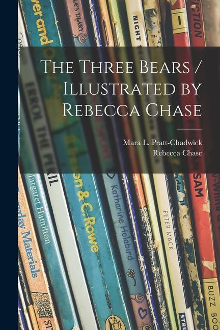 The Three Bears / Illustrated by Rebecca Chase