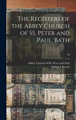 The Registers of the Abbey Church of SS. Peter and Paul Bath; 28