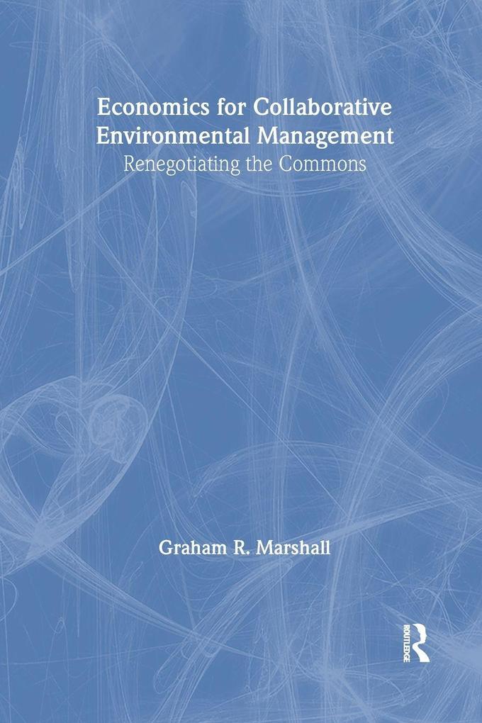 Economics for Collaborative Environmental Management