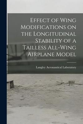 Effect of Wing Modifications on the Longitudinal Stability of a Tailless All-wing Airplane Model