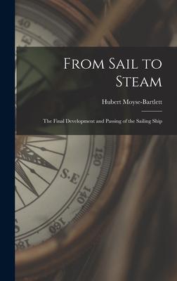 From Sail to Steam: the Final Development and Passing of the Sailing Ship