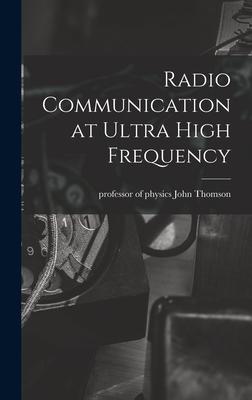 Radio Communication at Ultra High Frequency