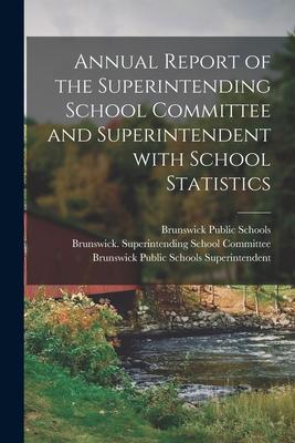 Annual Report of the Superintending School Committee and Superintendent With School Statistics