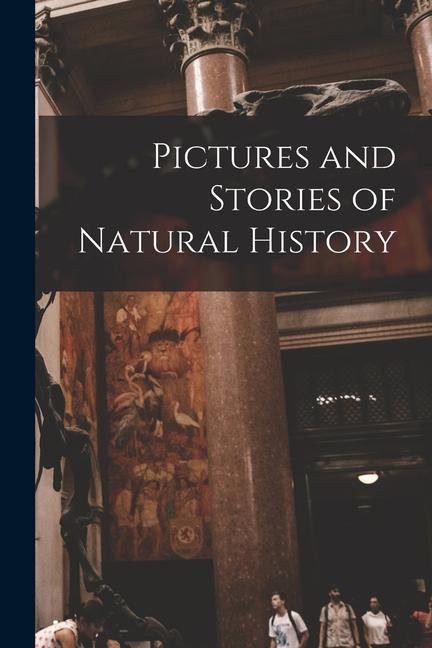 Pictures and Stories of Natural History