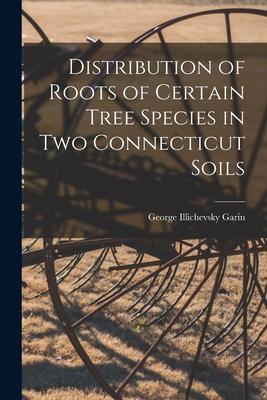 Distribution of Roots of Certain Tree Species in Two Connecticut Soils