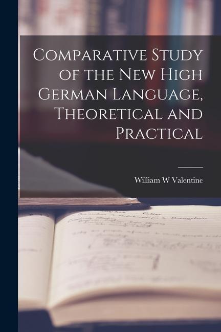 Comparative Study of the New High German Language Theoretical and Practical