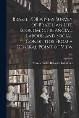 Brazil 1938 A New Survey of Brazilian Life Economic Financial Labour and Social Condittios From a General Point of View; 1938
