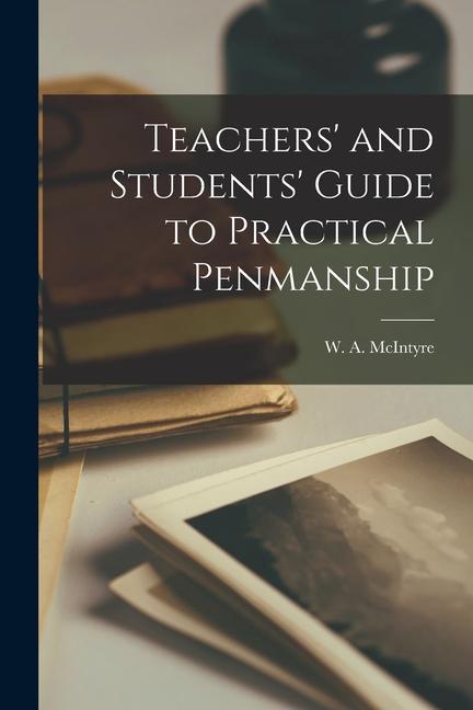 Teachers‘ and Students‘ Guide to Practical Penmanship [microform]