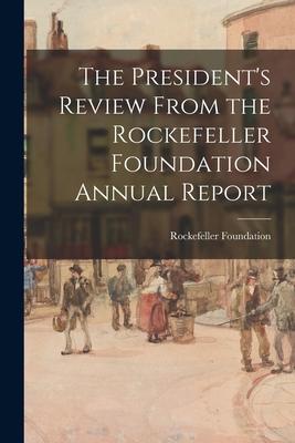 The President‘s Review From the Rockefeller Foundation Annual Report