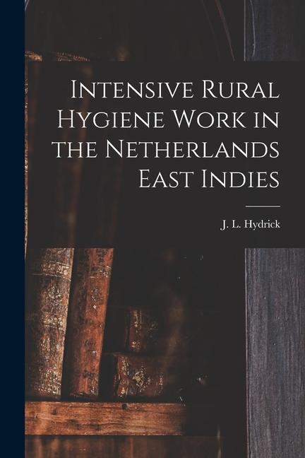 Intensive Rural Hygiene Work in the Netherlands East Indies