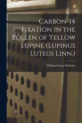 Carbon-14 Fixation in the Pollen of Yellow Lupine (Lupinus Luteus Linn.)
