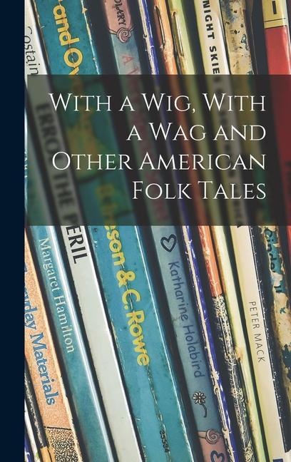 With a Wig With a Wag and Other American Folk Tales
