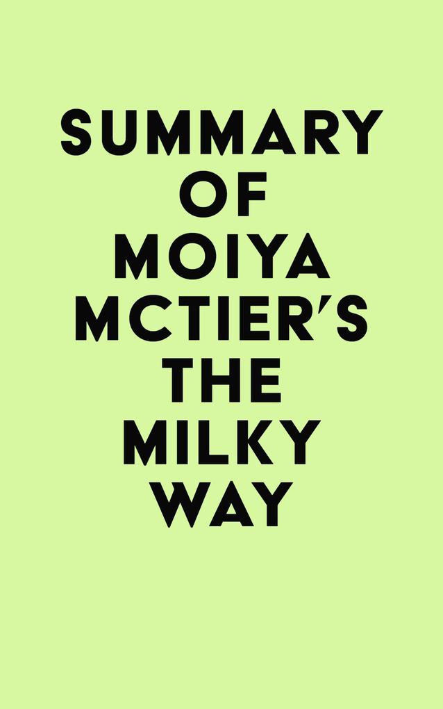 Summary of Moiya McTier‘s The Milky Way
