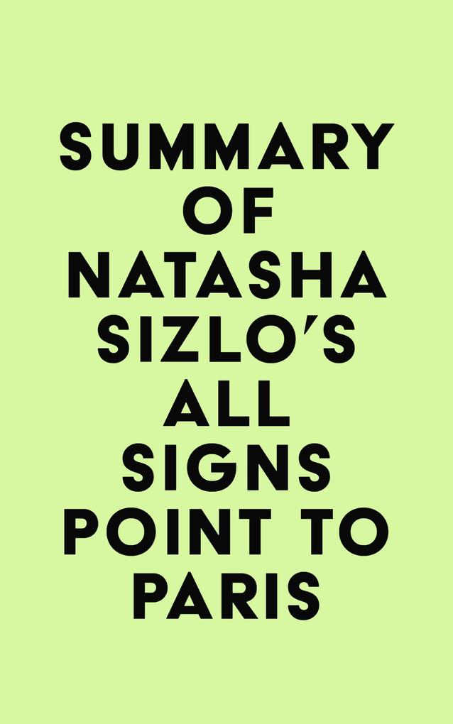 Summary of Natasha Sizlo‘s All Signs Point to Paris